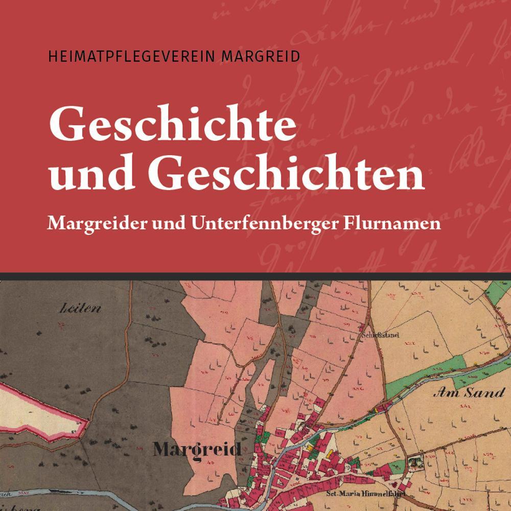 Geschichte und Geschichten. Margreider und Unterfennberger Flurnamen