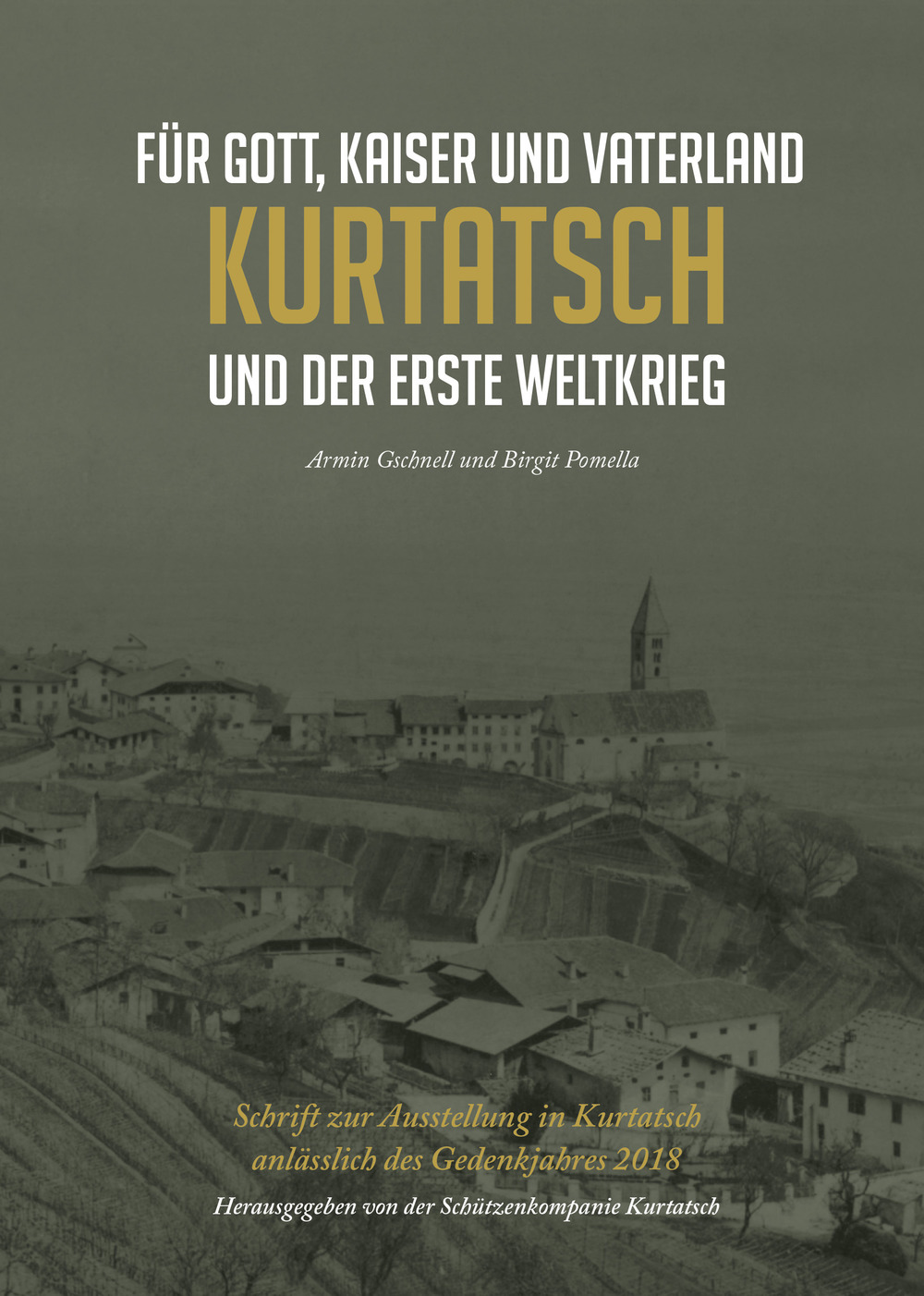 Für Gott, Kaiser und Vaterland. Kurtatsch und der erste Weltkrieg. Schrift zur Ausstellung in Kurtatsch anlässlich des Gedenkjahres 2018