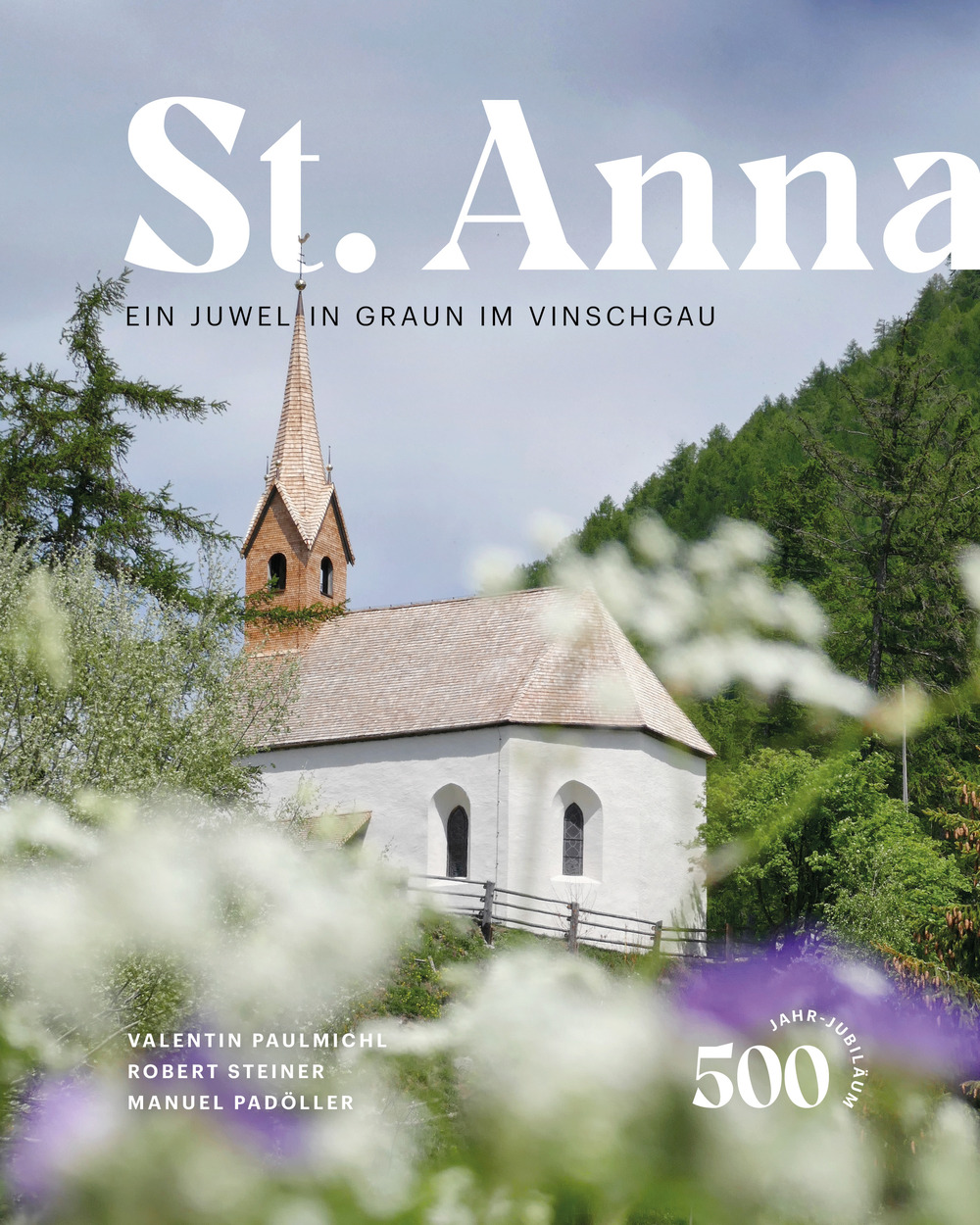 St. Anna. Ein Juwel in Graun im Vinschgau