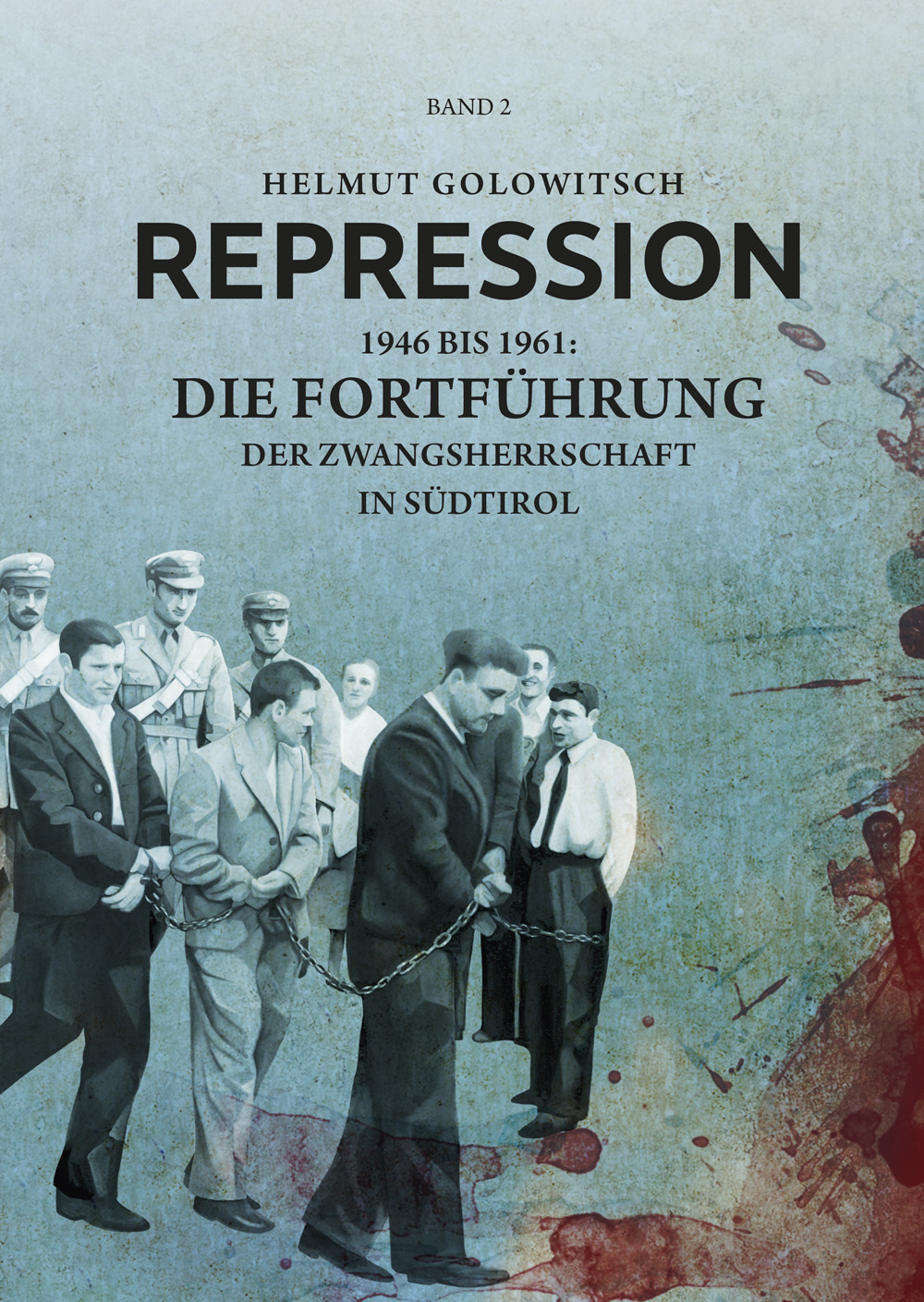 Repression. Vol. 2: 1946 bis 1961: Die Fortführung der Zwangsherrschaft