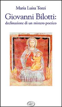 Giovanni Bilotti. Declinazione di un mistero poetico
