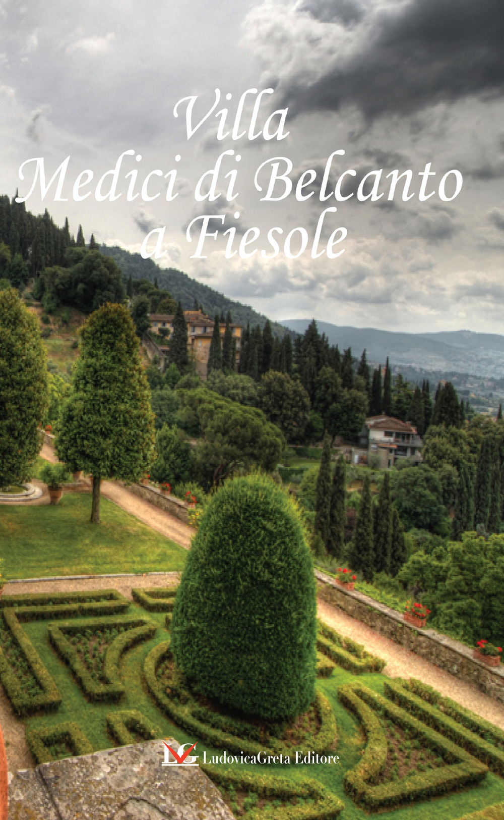 Villa Medici di Belcanto a Fiesole. Ediz. italiana, inglese e francese