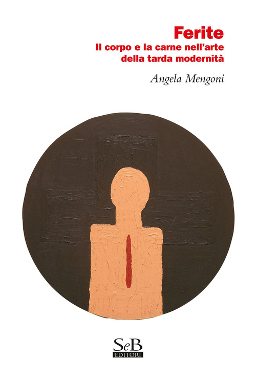 Ferite. Il corpo e la carne nell'arte della tarda modernità