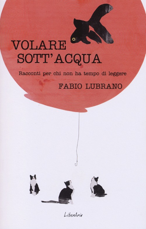 Volare sott'acqua. Racconti per chi non ha tempo di leggere