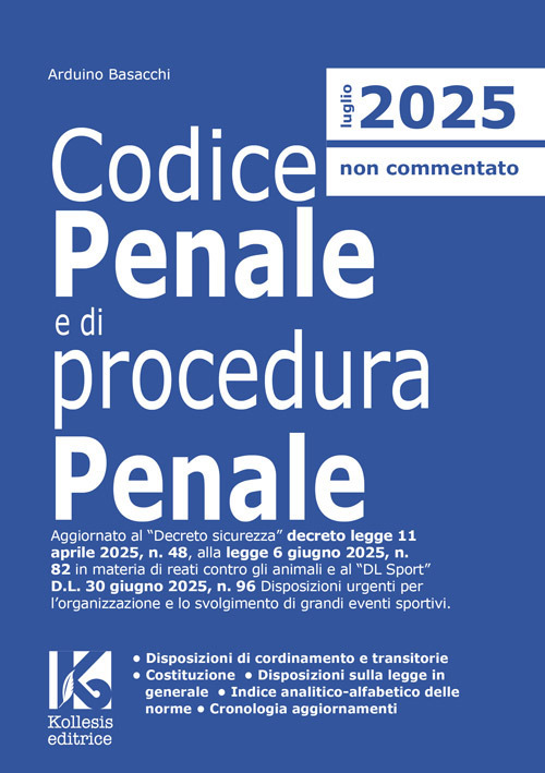 Codice penale e di procedura penale 2025. Aggiornato al Decreto sicurezza D.L. n. 48/2025, alla L. n. 82/2025 in materia di reati contro gli animali e al «DL Sport» D.L. n. 96/2025 Disposizioni urgenti per l'organizzazione e lo svolgimento di grandi eventi sportivi