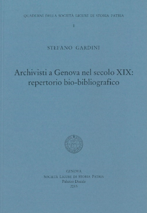 Archivisti a Genova nel secolo XIX. Repertorio bio-bibliografico