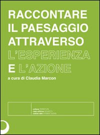 Raccontare il paesaggio attraverso l'esperienza e l'azione