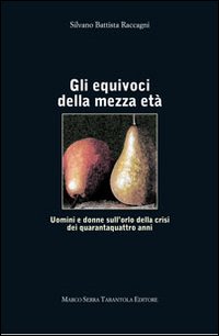 Gli equivoci della mezza età. Uomini e donne sull'orlo della crisi dei quarantaquattro anni