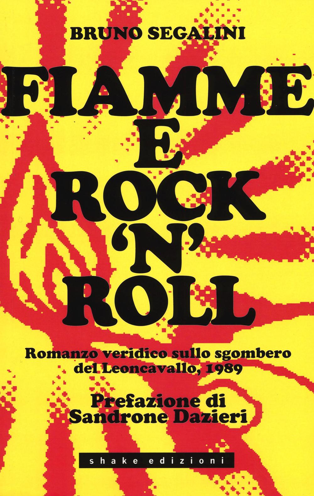 Fiamme e rock'n'roll. Romanzo veridico sullo sgombero del Leoncavallo, 1989