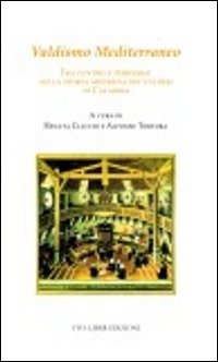 Valdismo mediterraneo. Tra centro e periferia. Sulla storia moderna dei valdesi di Calabria