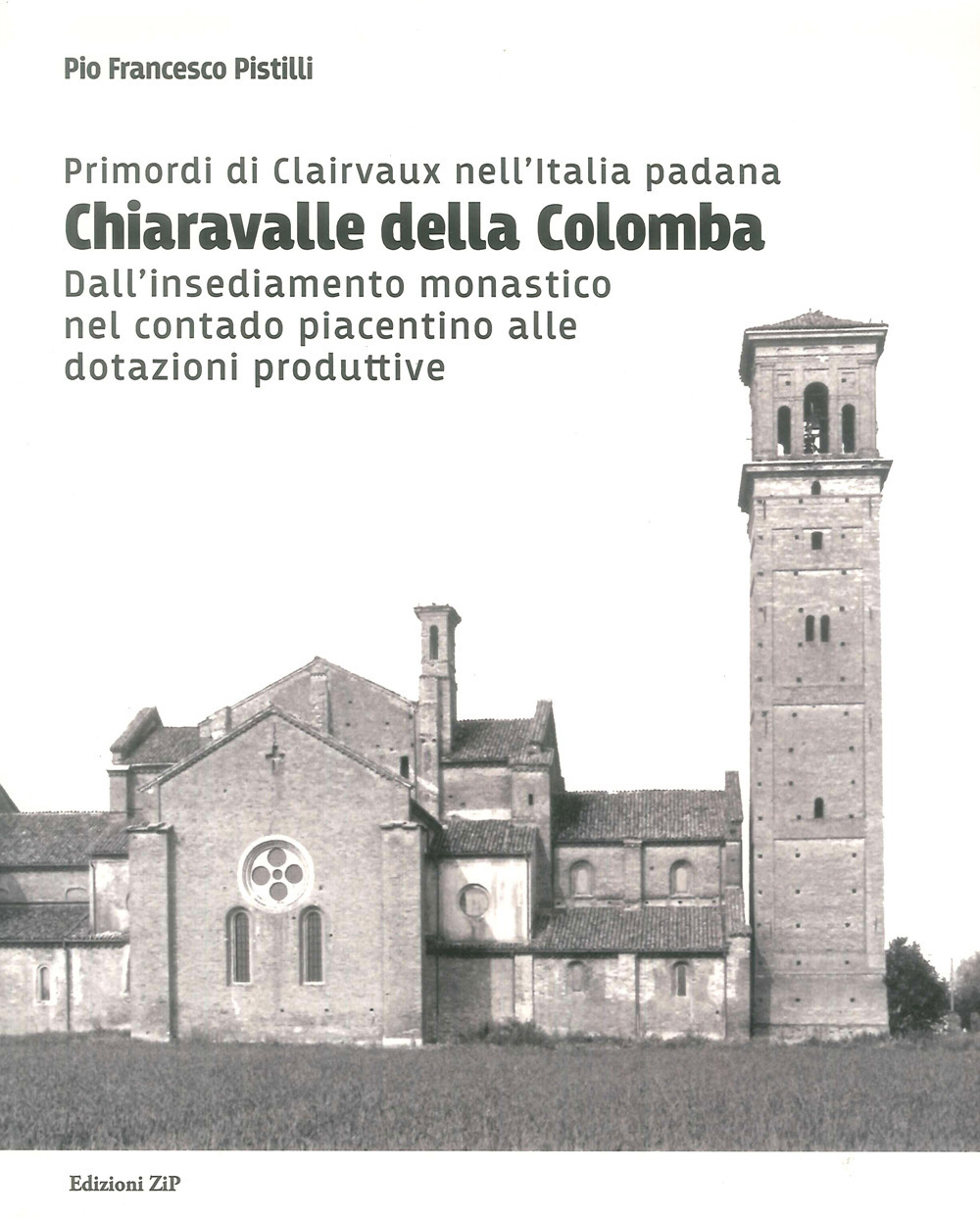 Primordi di Clairvaux nell'Italia padana. Chiaravalle della Colomba. Dall’insediamento monastico nel contado piacentino alle dotazioni produttive