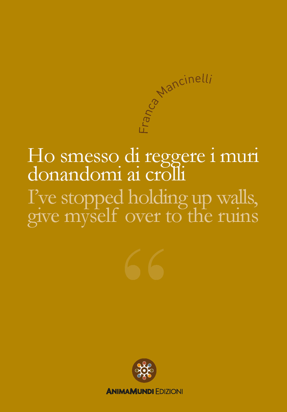 Ho smesso di reggere i muri