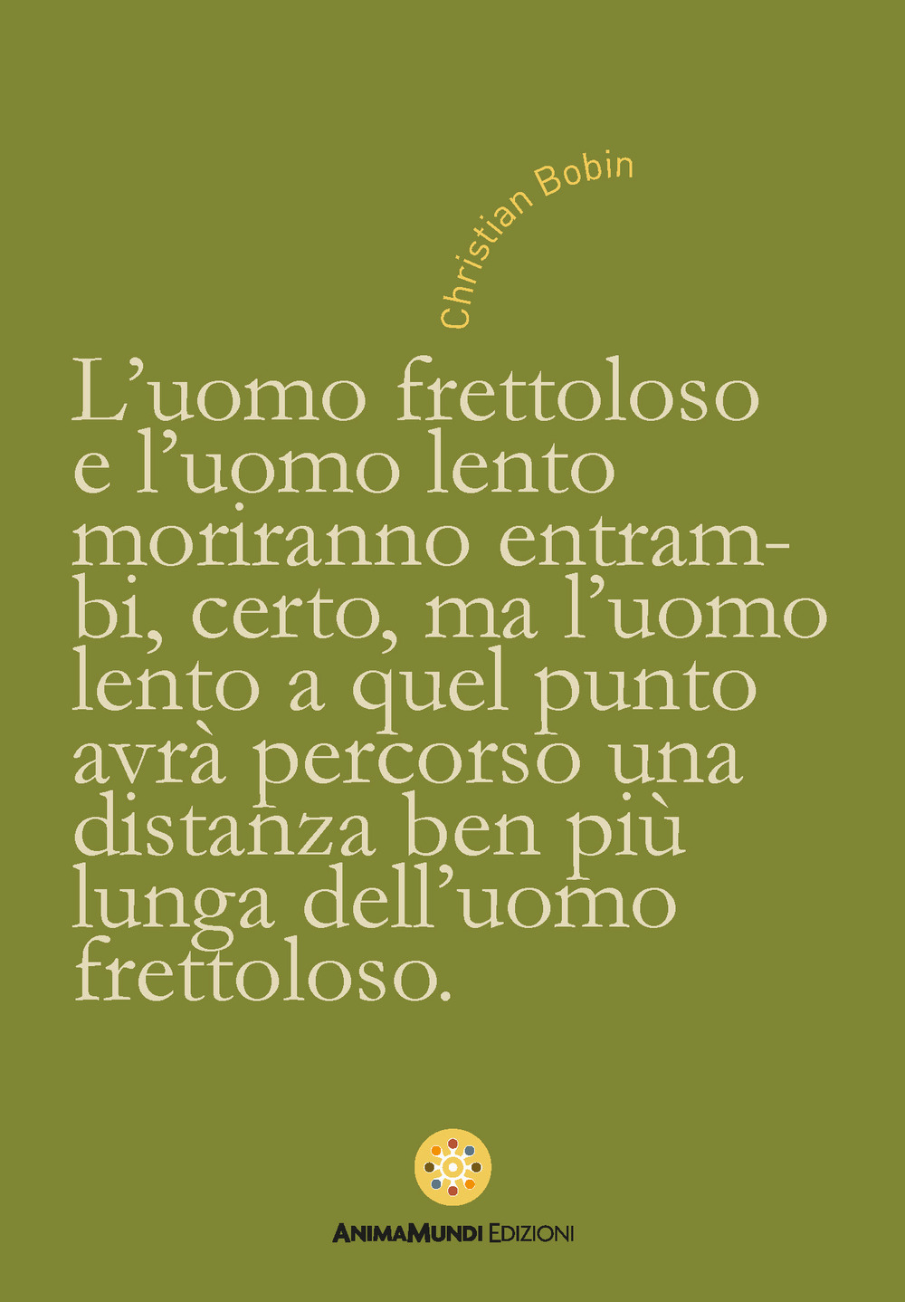 L'uomo frettoloso e l'uomo lento moriranno entrambi, certo...