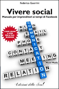 Vivere social. Manuale per imprenditori ai tempi di facebook