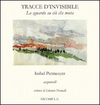 Tracce d'invisibile. Lo sguardo su ciò che muta. Ediz. italiana e spagnola