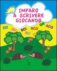 Imparo a scrivere giocando. Gioca, colora e completa