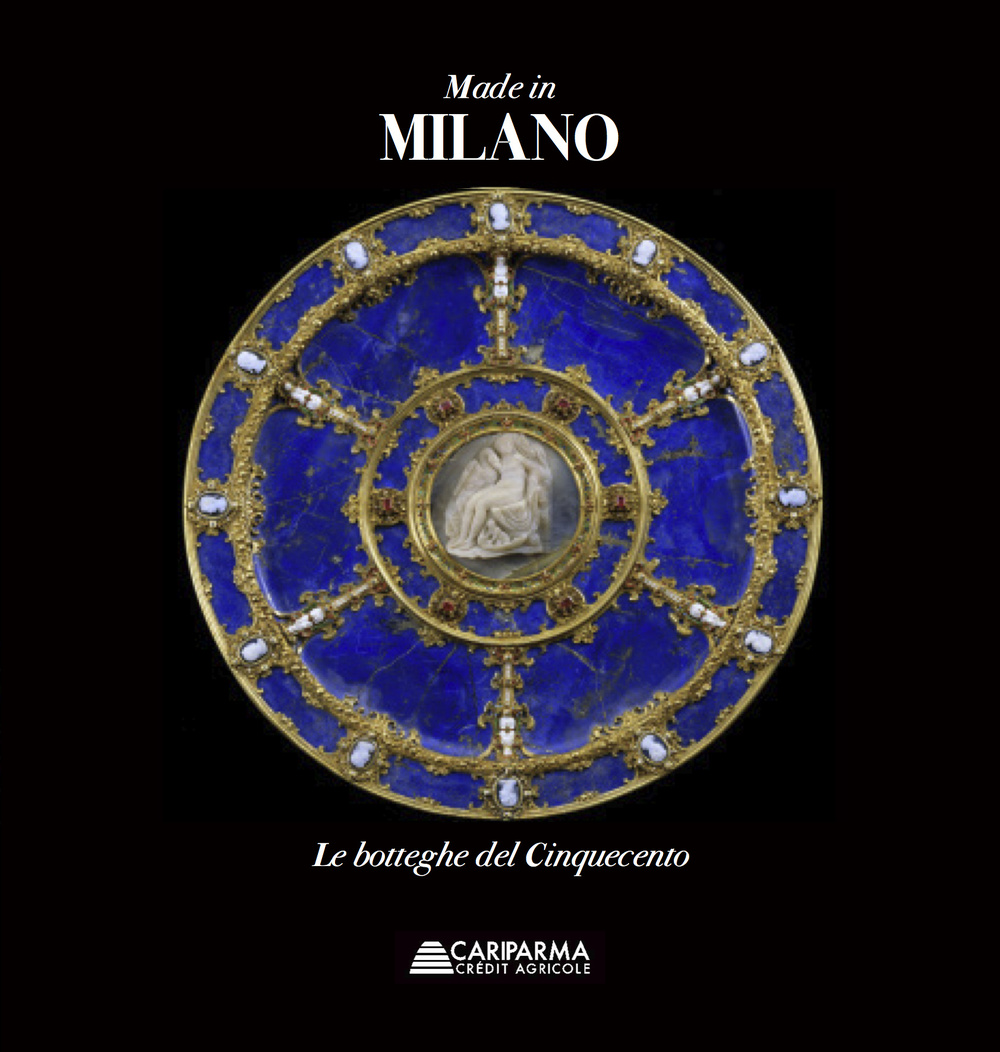 Made in Milano. Le botteghe del Cinquecento