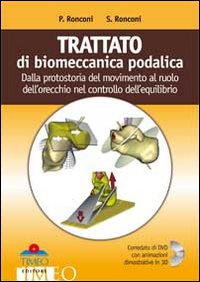 Trattato di biomeccanica podalica. Dalla protostoria del movimento al ruolo dell'orecchio nel controllo dell'equilibrio