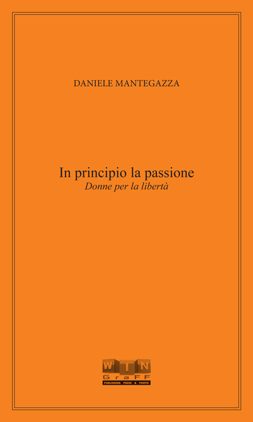 In principio la passione. Donne per la libertà