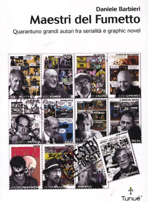 Maestri del fumetto. Quarantuno grandi autori fra serialità e graphic novel
