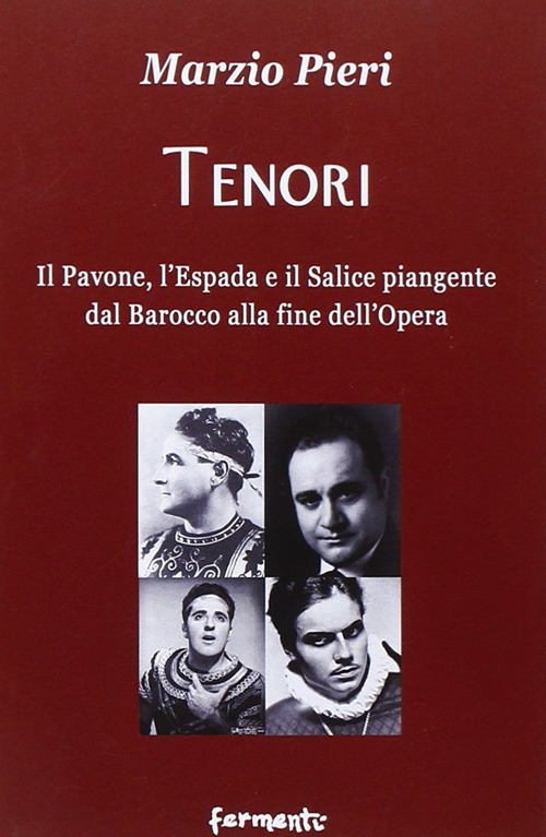 Tenori. Il pavone, l'espada e il salice piangente dal Barocco alla fine dell'opera