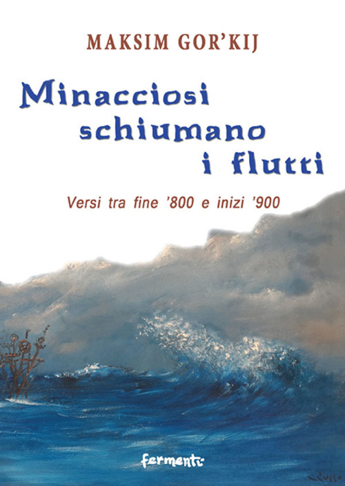 Minacciosi schiumano i flutti. Versi tra fine '800 e inizi '900