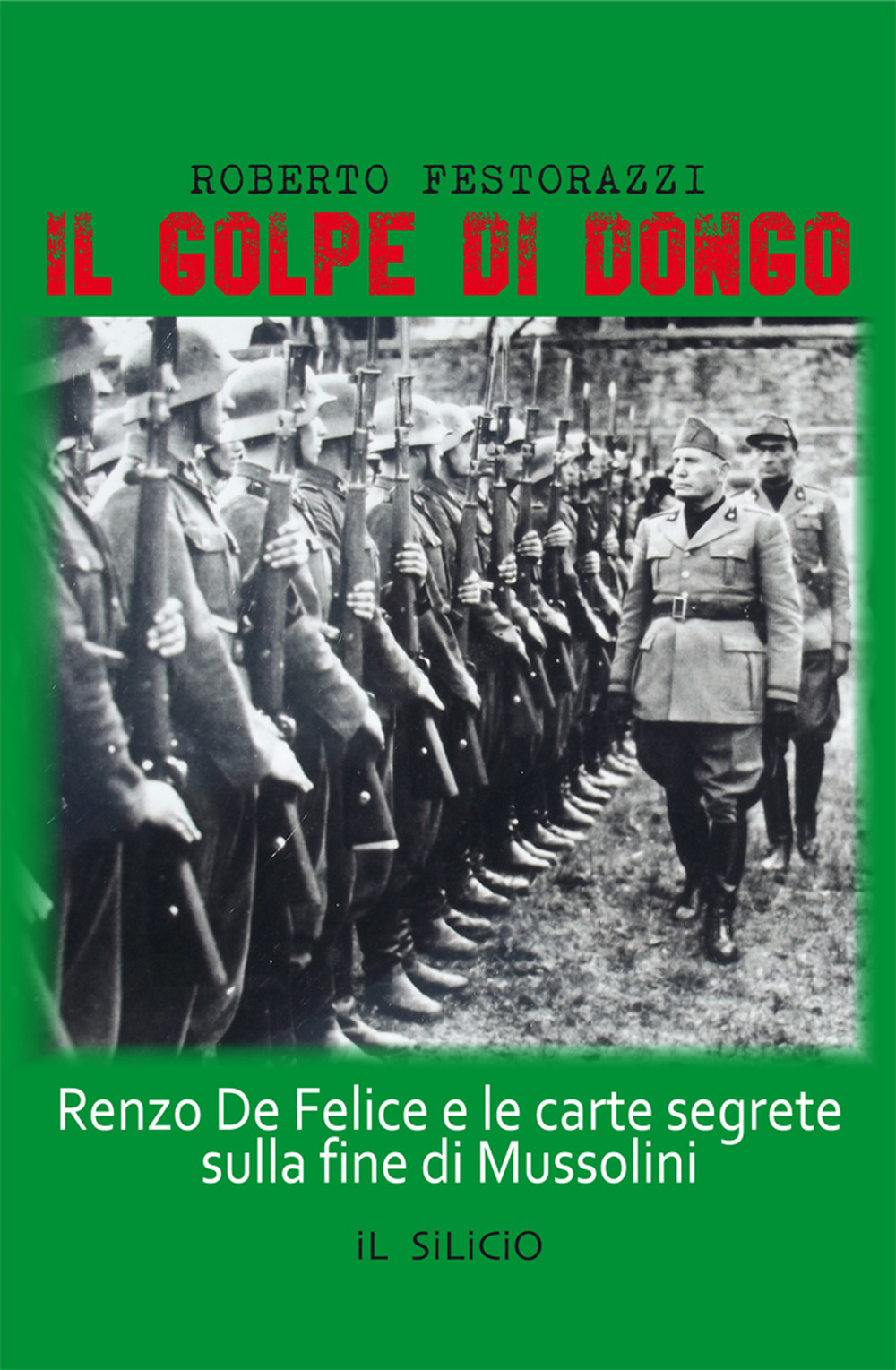 Il golpe di Dongo. Renzo De Felice e le carte segrete sulla fine di Mussolini