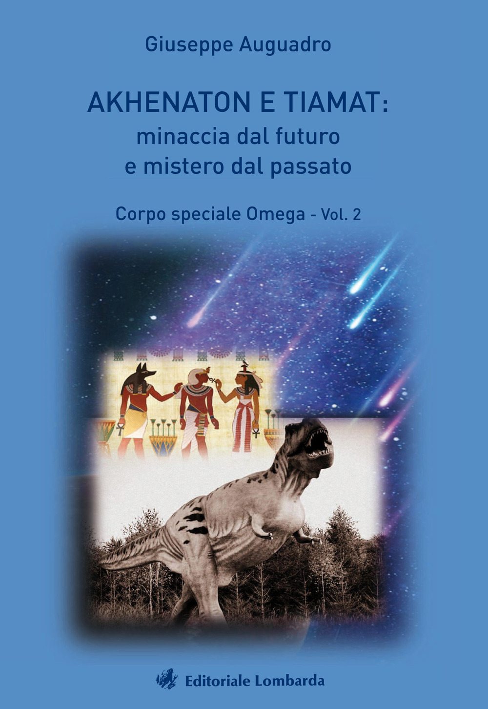 Akhenaton e Tiamat: minaccia dal futuro e mistero dal passato. Vol. 2: Corpo speciale Omega
