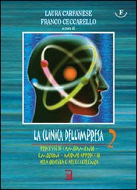 La clinica dell'impresa. Vol. 2: Processi di cambiamento. Emozioni. Nuovo approccio alla qualità e all'eccellenza