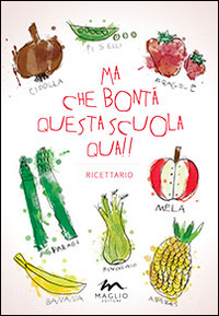 Ma che bontà questa scuola qua!! Ricettario