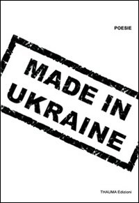 Made in Ukraine. 9 poeti ucraini d'oggi