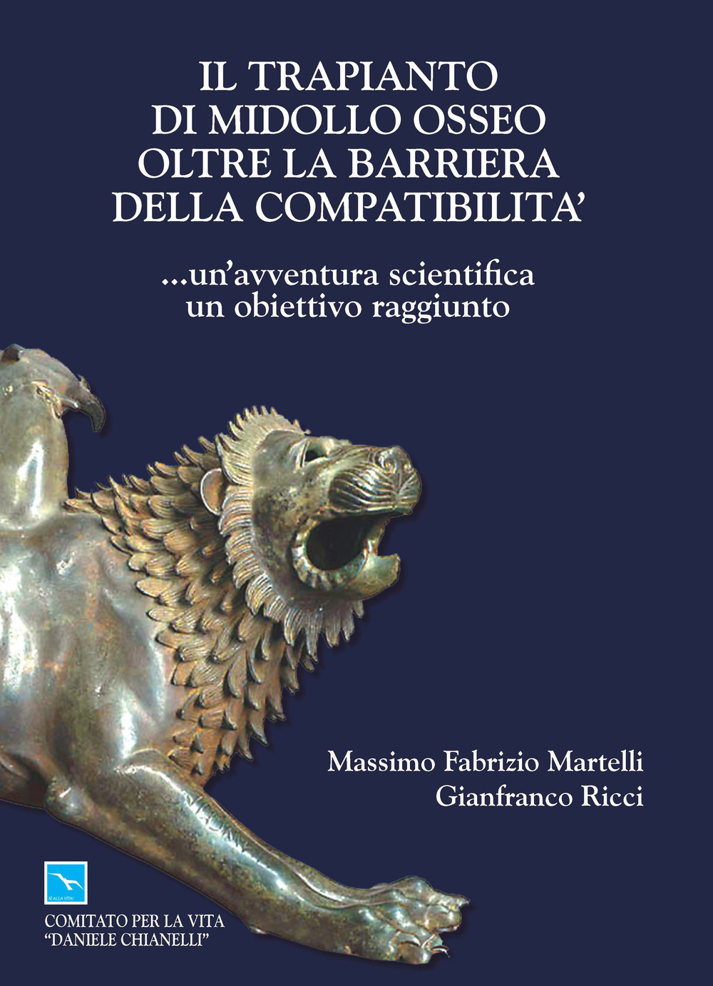 Il trapianto di midollo osseo oltre la barriera della compatibilità... un'avventura scientifica, un obbiettivo raggiunto. Ediz. italiana e inglese
