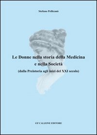 Le donne nella storia della medicina e nella società dalla preistoria agli inizi del XXI secolo