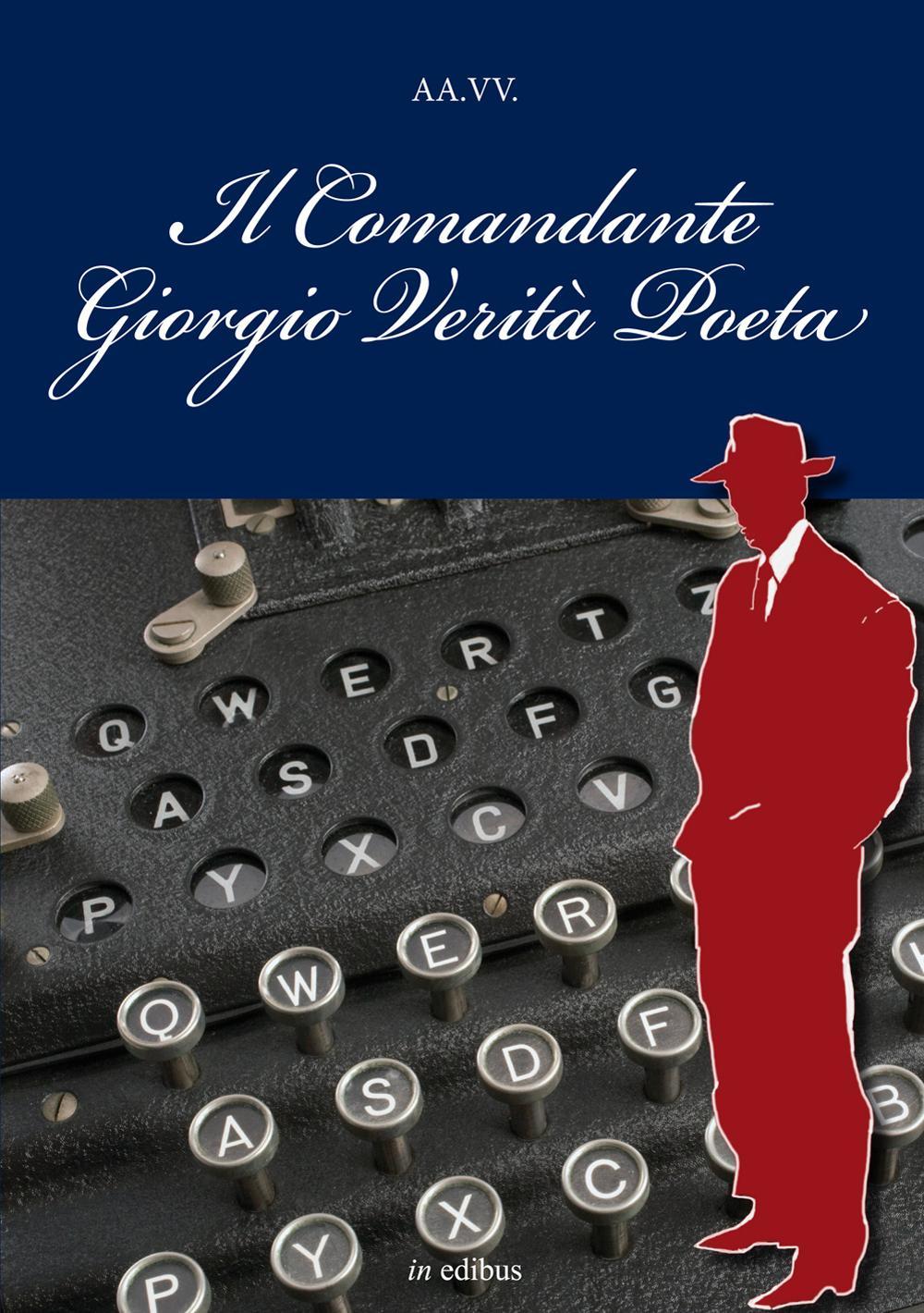 Il comandante Giorgio Verità Poeta