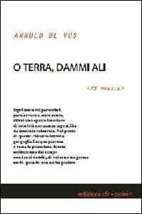 O terra, dammi ali. 75 poesie