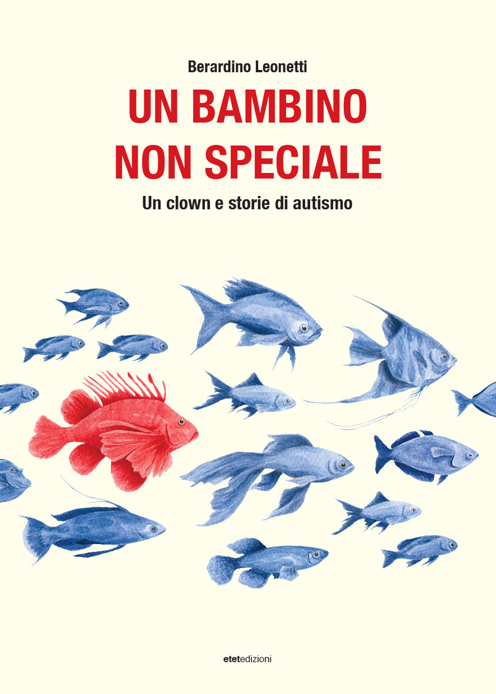 Un bambino non speciale. Un clown e storie di autismo