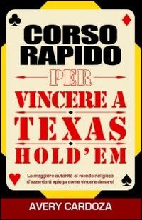 Corso rapido per vincere a texas hold'em. Ediz. italiana