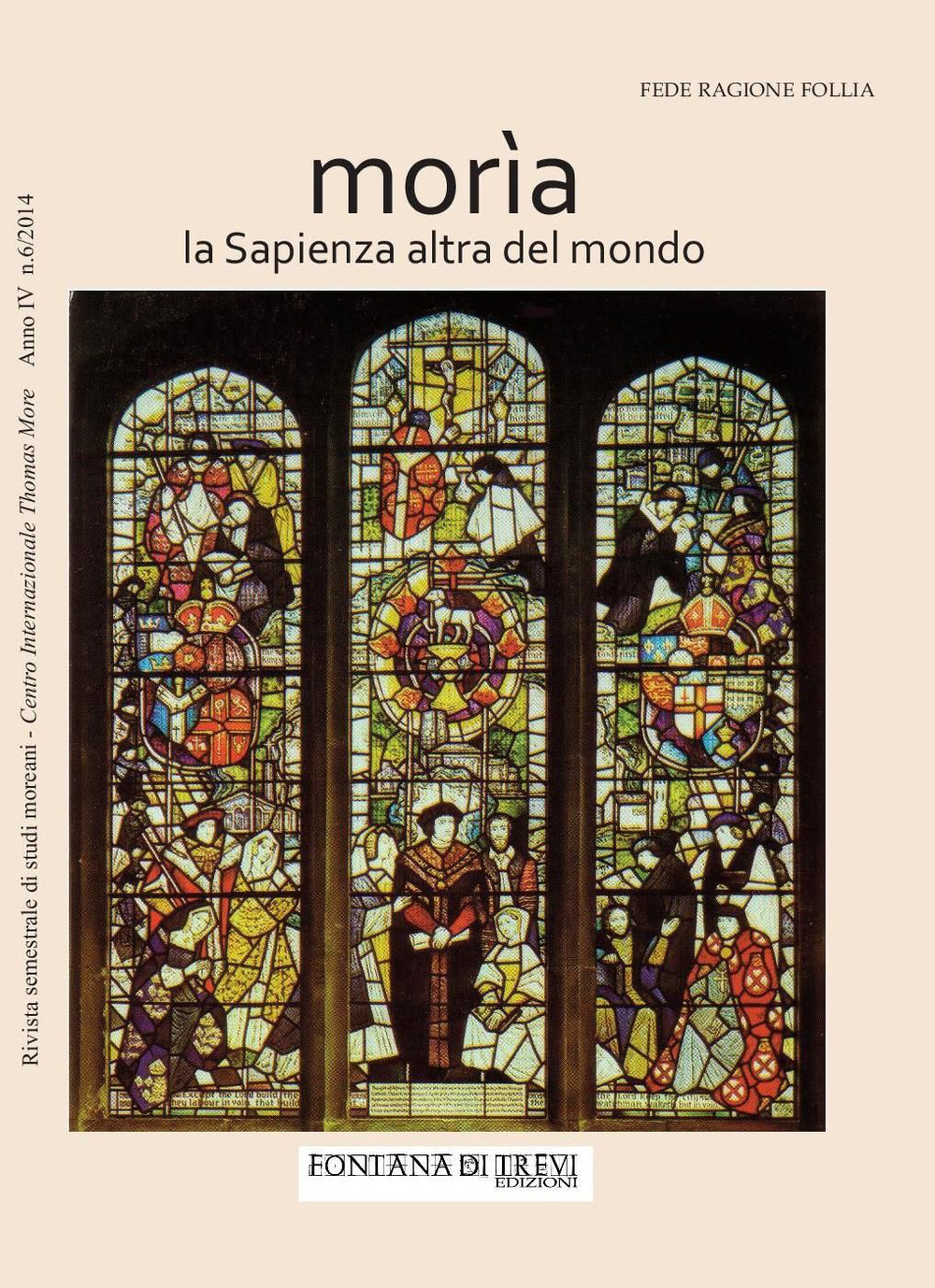 Morìa. La sapienza altra del mondo. Rivista semestrale di studi moreani Centro Internazionale Thomas More. Vol. 4