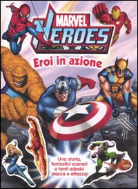 Eroi in azione. Marvel Heroes. Con adesivi