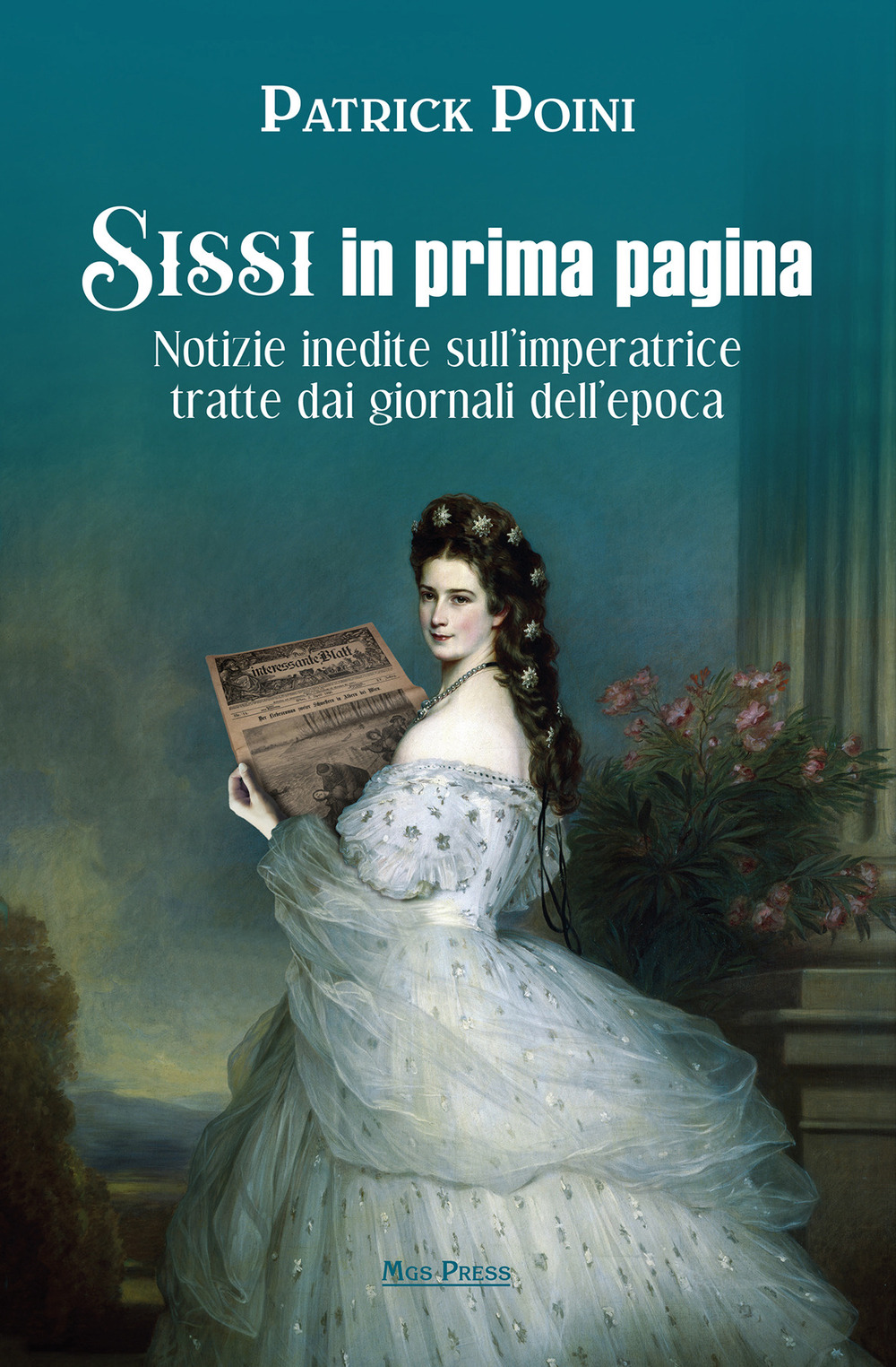 Sissi in prima pagina. Notizie inedite sull'imperatrice tratte dai giornali dell'epoca