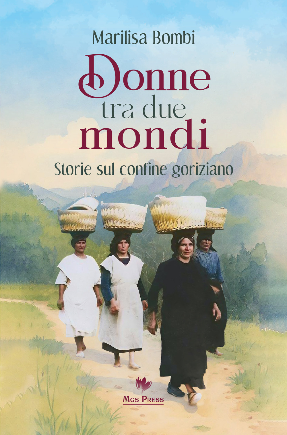 Donne tra due mondi. Storie sul confine goriziano