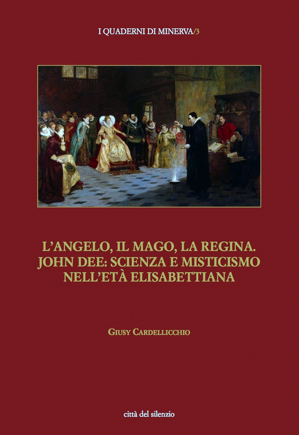 L'angelo, il mago, la regina. John Dee: scienza e misticismo nell'età elisabettiana