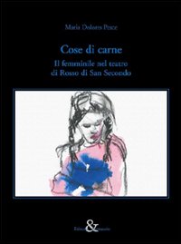 Cose di carne. Il femminile nel teatro di Rosso di San Secondo