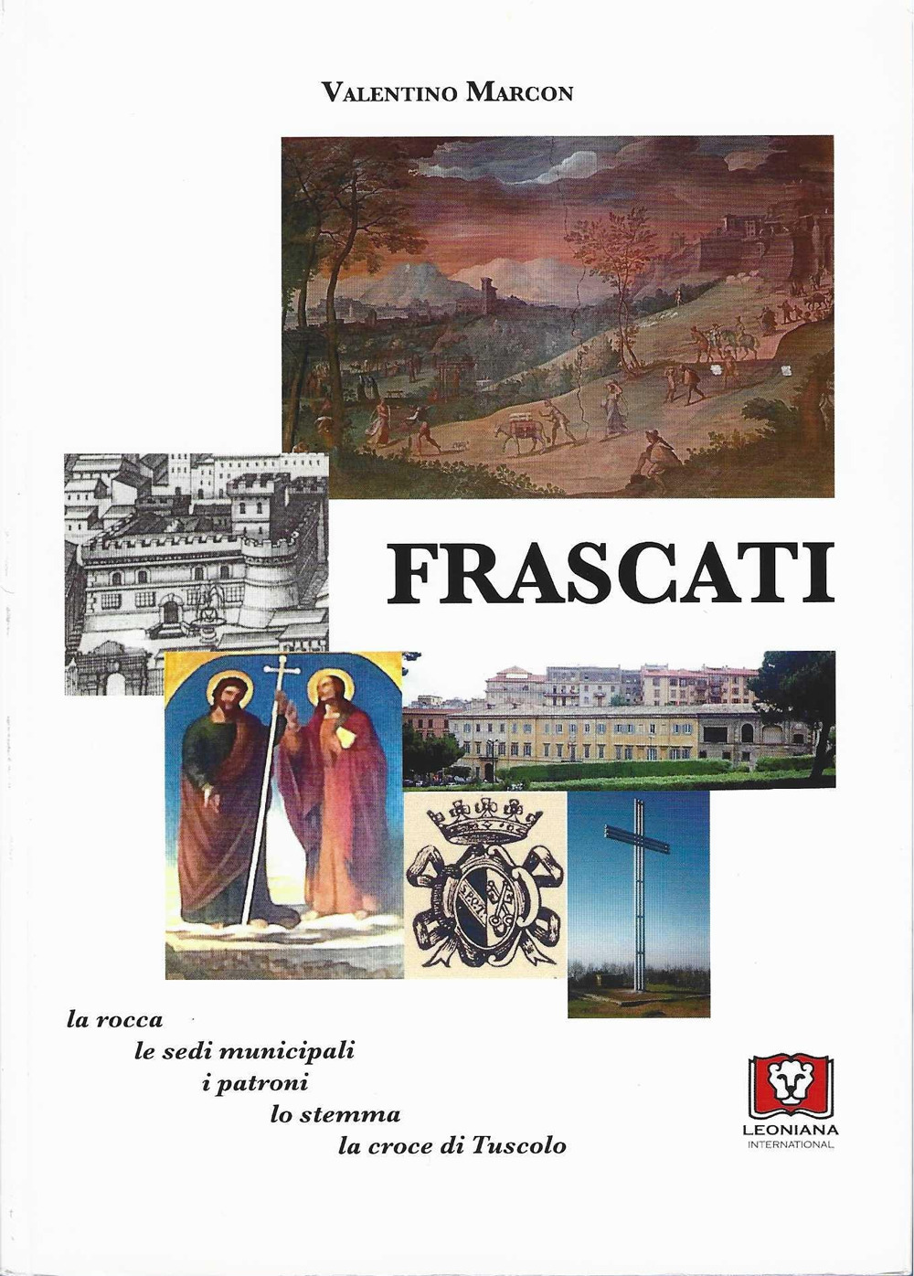Frascati. La rocca, le sedi municipali, i patroni, lo stemma, la croce di Tuscolo