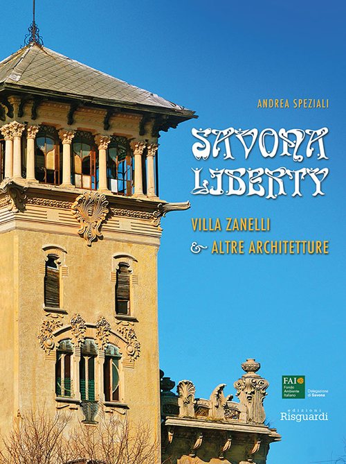 Savona Liberty. Villa Zanelli e altre architetture