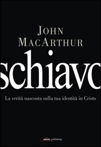 Schiavo. La verità nascosta sulla tua identità in Cristo