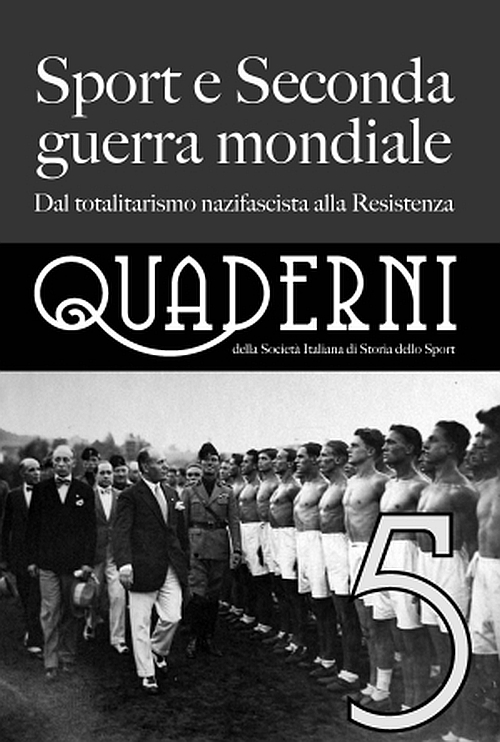Sport e seconda guerra mondiale. Dal totalitarismo nazifascista alla Resistenza
