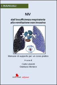 NIV. Dall'insufficienza respiratoria alla ventilazione non invasiva. Manuale di supporto per un corso pratico