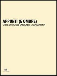 Appunti (e ombre). Opere di Michele Canzoneri e Giovanni Pepi