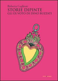 Storie dipinte. Gli ex voto di Dino Buzzati
